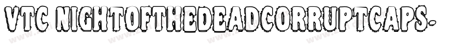 VTC NightOfTheDeadCorruptCaps字体转换